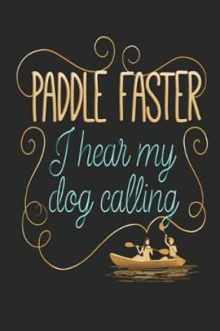 Cover of Paddle Faster I Hear My Dog Calling