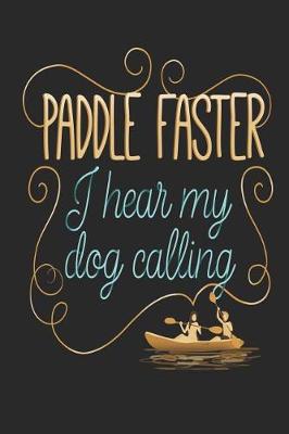 Book cover for Paddle Faster I Hear My Dog Calling