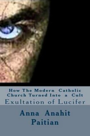 Cover of How The Modern Catholic Church Turned Into a Cult