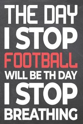 Book cover for The Day I Stop Football Will Be The Day I Stop Breathing