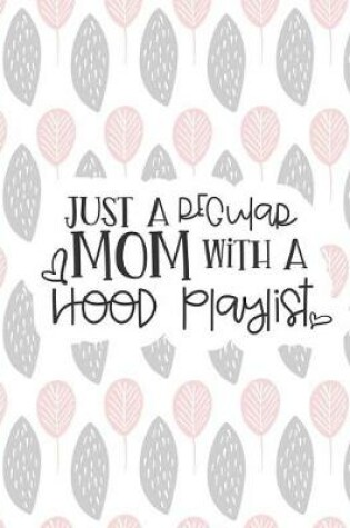 Cover of Just a Regular Mom with a Hood Playlist