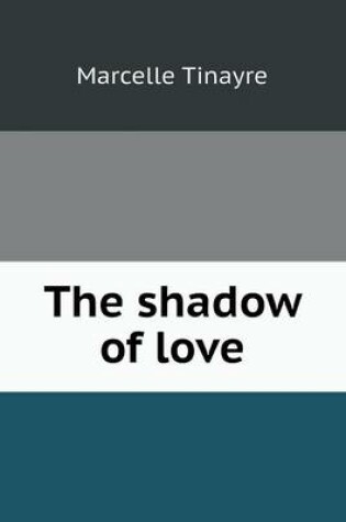 Cover of The shadow of love