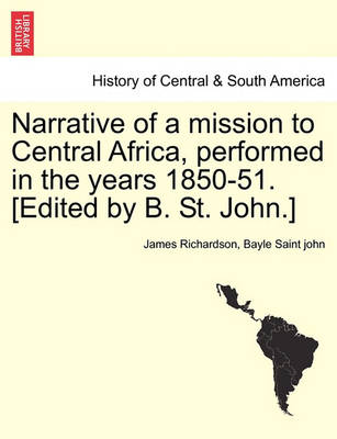 Book cover for Narrative of a Mission to Central Africa, Performed in the Years 1850-51. [Edited by B. St. John.]