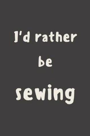 Cover of I'd rather be sewing