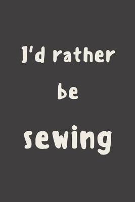 Book cover for I'd rather be sewing