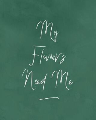 Book cover for My Flowers Need Me