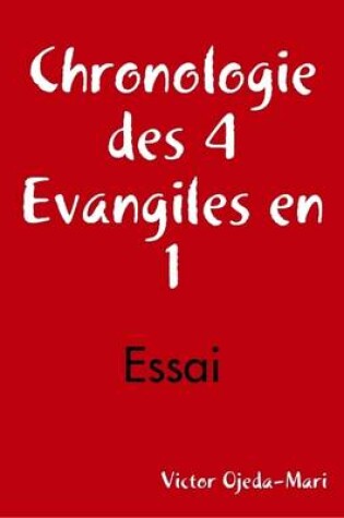 Cover of Chronologie Des 4 Evangiles En 1 - Essai