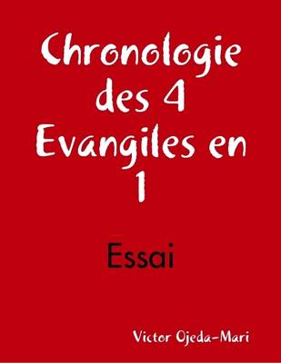 Book cover for Chronologie Des 4 Evangiles En 1 - Essai