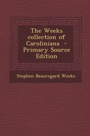 Cover of The Weeks Collection of Caroliniana - Primary Source Edition