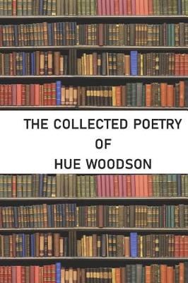 Book cover for The Collected Poetry of Hue Woodson