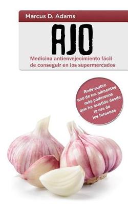 Book cover for Ajo - Medicina Antienvejecimiento Facil de Conseguir En Los Supermercados