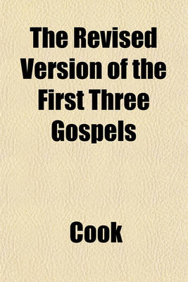 Book cover for The Revised Version of the First Three Gospels