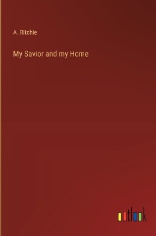 Cover of My Savior and my Home