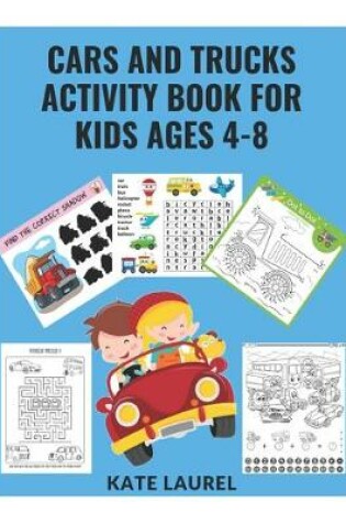 Cover of Cars and Trucks Activity Book for Kids Ages 4-8