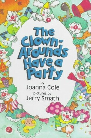Cover of The Clown-Arounds Have a Party