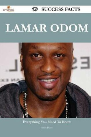 Cover of Lamar Odom 99 Success Facts - Everything You Need to Know about Lamar Odom