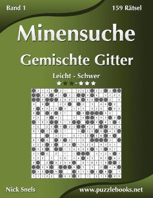 Cover of Minensuche Gemischte Gitter - Leicht bis Schwer - Band 1 - 156 Rätsel