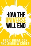 Book cover for Prof. Brian Cox’s How The Universe Will End