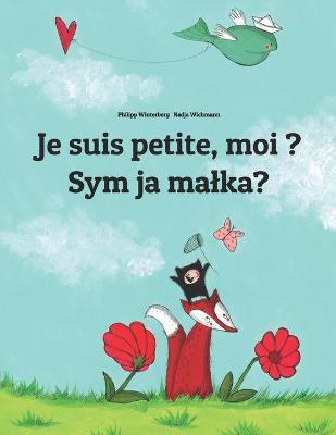 Book cover for Je suis petite, moi ? Sym ja malka?