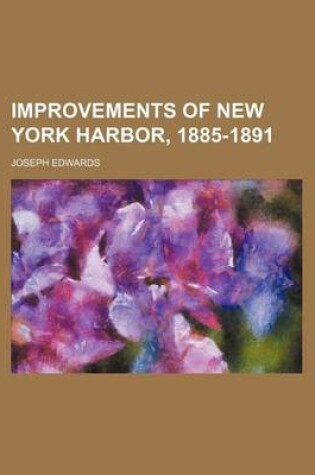 Cover of Improvements of New York Harbor, 1885-1891