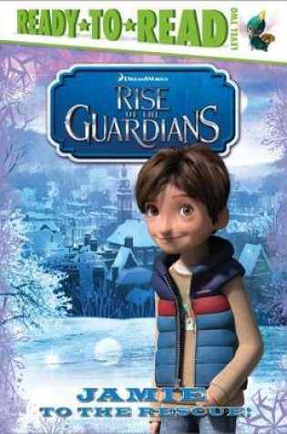 Cover of Rise of the Guardians: Jamie to the Rescue