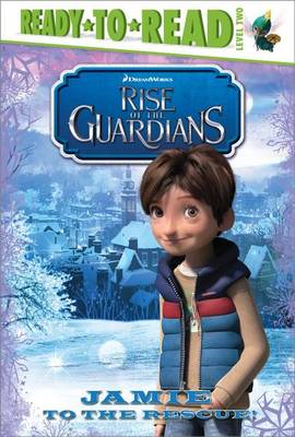 Book cover for Rise of the Guardians: Jamie to the Rescue