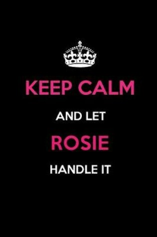 Cover of Keep Calm and Let Rosie Handle It