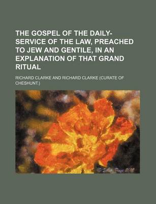 Book cover for The Gospel of the Daily-Service of the Law, Preached to Jew and Gentile, in an Explanation of That Grand Ritual