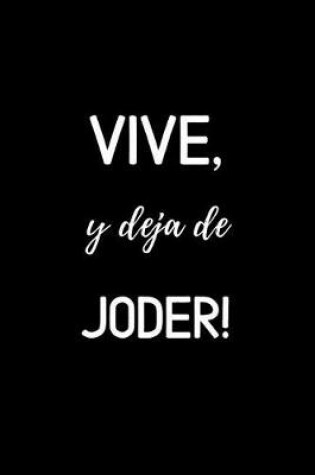 Cover of Vive, y Deja de Joder!