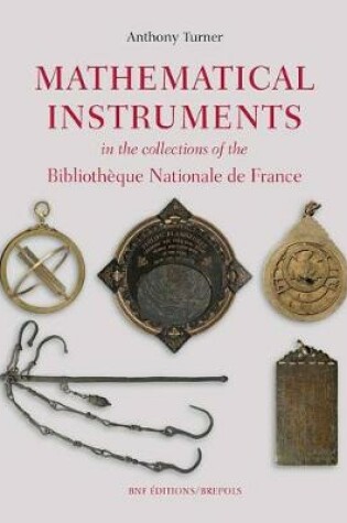 Cover of Mathematical Instruments in the Collections of the Bibliotheque Nationale de France