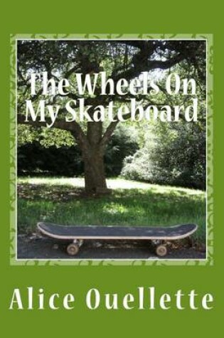 Cover of The Wheels On My Skateboard