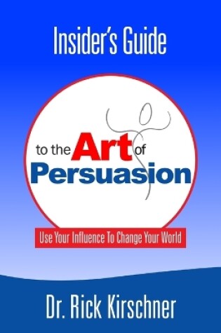 Cover of Insider's Guide To The Art Of Persuasion