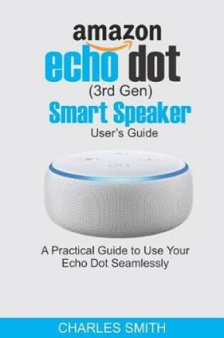 Cover of Echo Dot (3rd Gen) Smart Speaker User's Guide