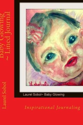 Cover of Baby Glowing Lined Journal