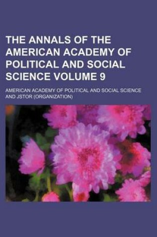 Cover of The Annals of the American Academy of Political and Social Science Volume 9