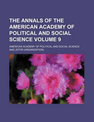 Book cover for The Annals of the American Academy of Political and Social Science Volume 9