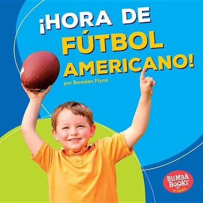 Book cover for ¡Hora de fútbol americano! (Football Time!)