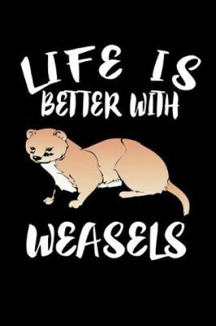 Cover of Life Is Better With Weasels
