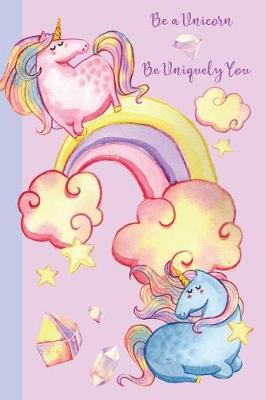 Cover of Journal Be a Unicorn -- Be Uniquely You