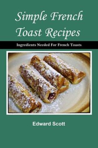 Cover of Simple French Toast Recipes