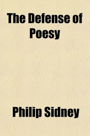 Cover of The Defense of Poesy, Otherwise Known as an Apology for Poetry