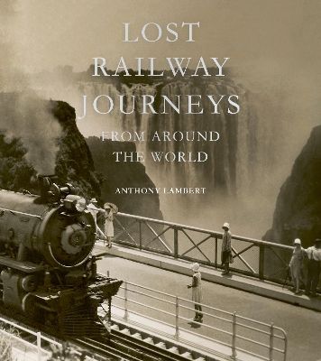 Book cover for Lost Railway Journeys from Around the World