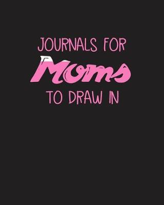 Book cover for Journals For Moms To Draw In