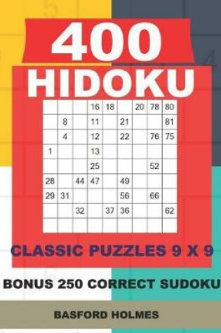 Cover of 400 HIDOKU classic puzzles 9 x 9 + BONUS 250 correct sudoku