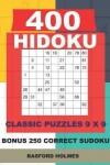 Book cover for 400 HIDOKU classic puzzles 9 x 9 + BONUS 250 correct sudoku