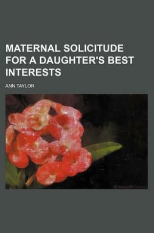 Cover of Maternal Solicitude for a Daughter's Best Interests