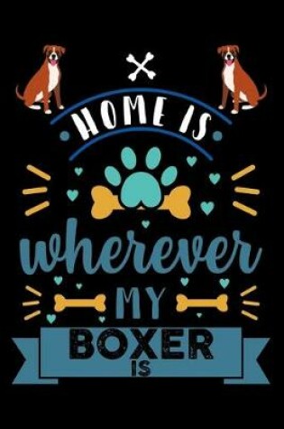 Cover of Home Is Wherever My Boxer Is