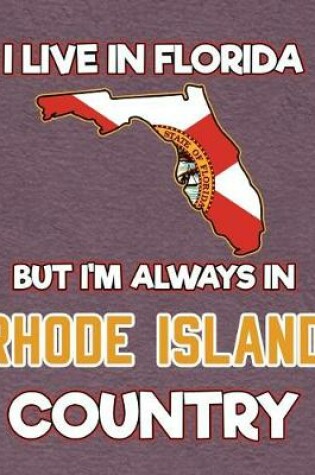 Cover of I Live in Florida But I'm Always in Rhode Island Country