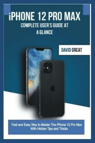 Cover of iPHONE 12 PRO MAX COMPLETE USER'S GUIDE AT A GLANCE