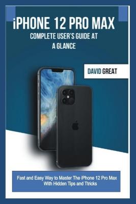 Book cover for iPHONE 12 PRO MAX COMPLETE USER'S GUIDE AT A GLANCE